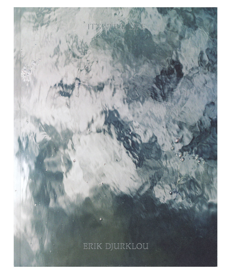 Erik Djuklou: It's Still Life