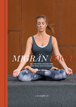 Migränyoga : bli fri från huvudvärk med yoga och ayurveda