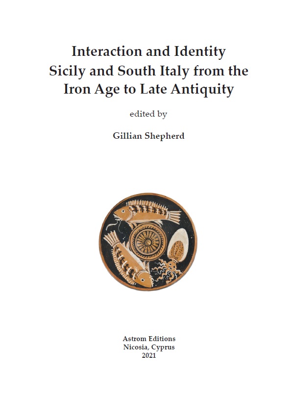 Interaction and Identity Sicily and South Italy from the Iron Age to Late Antiquity