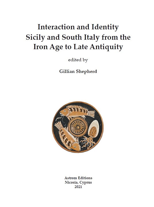 Interaction and Identity Sicily and South Italy from the Iron Age to Late Antiquity