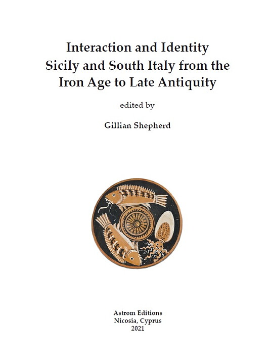 Interaction and Identity Sicily and South Italy from the Iron Age to Late Antiquity