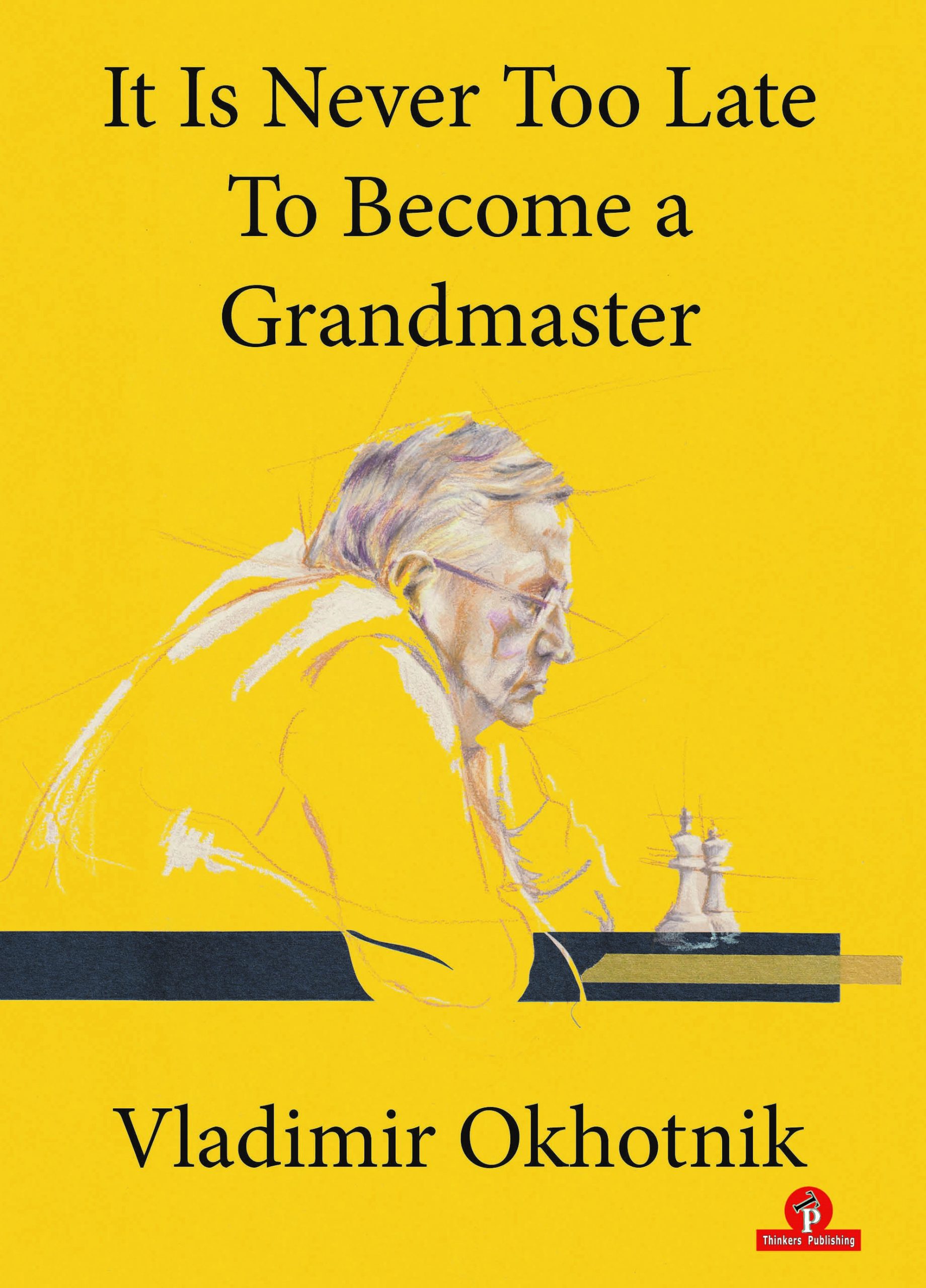 It is Never Too Late to Become a Grandmaster av Vladimir Okhotnic