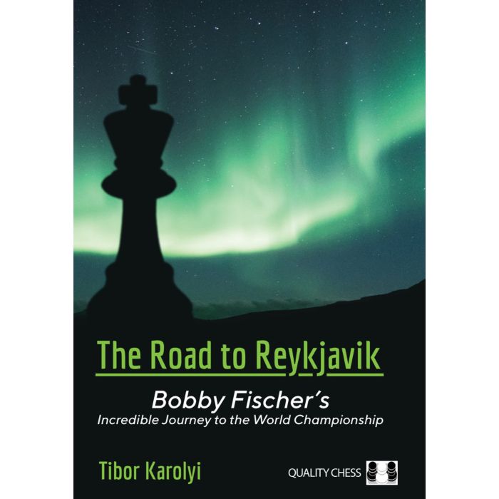 The Road to Reykjavik - Bobby Fischer's Incredible Journey to the World Championship