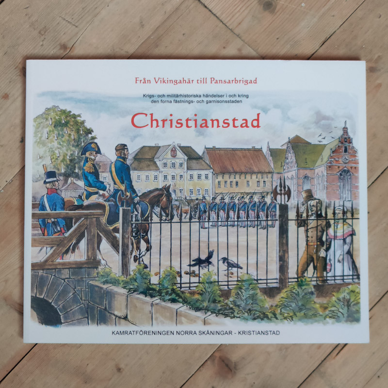Christianstad - Från Vikingahär till Pansarbrigad 