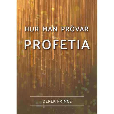 Hur man prövar profetia - Derek Prince
