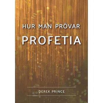 Hur man prövar profetia - Derek Prince