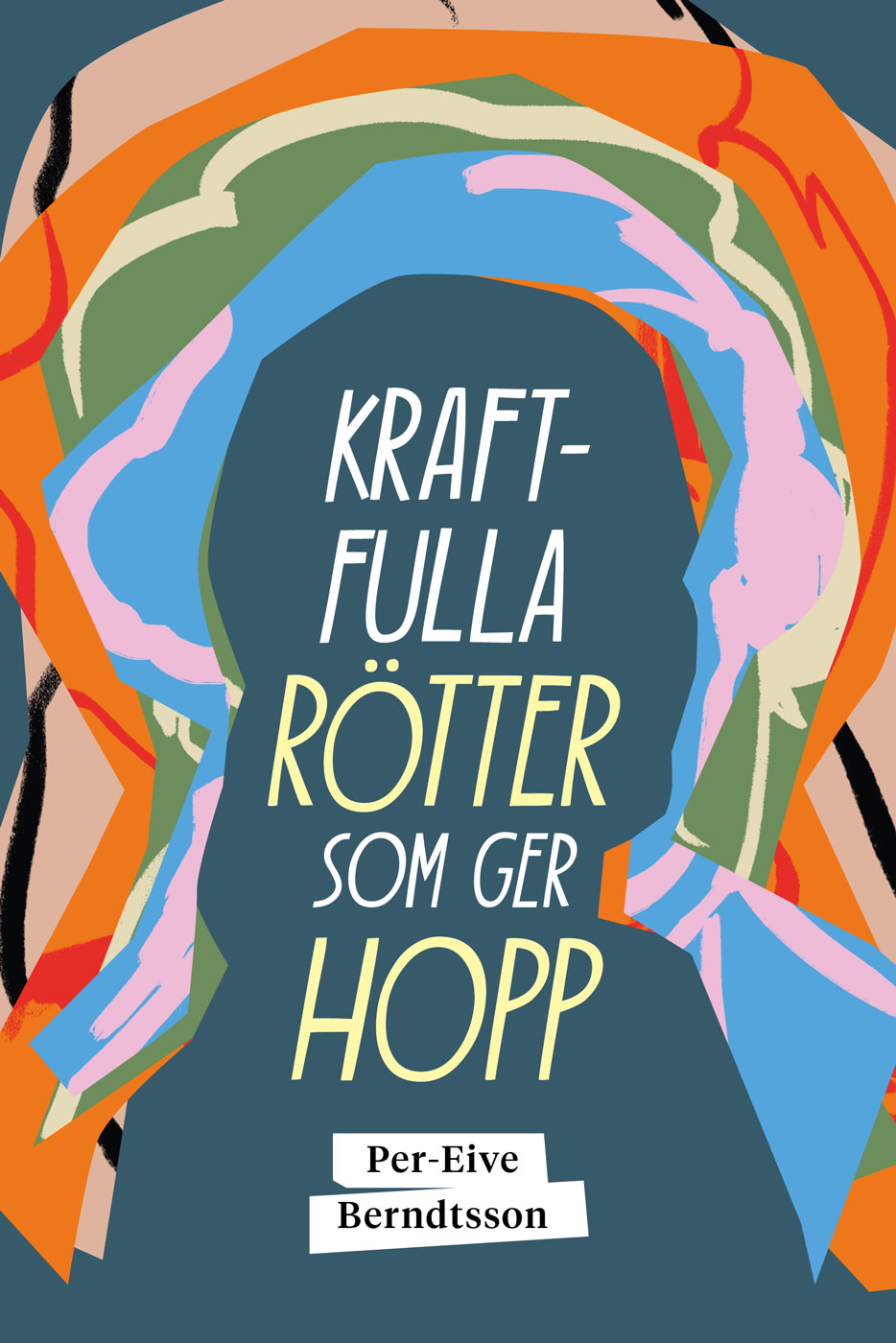 Kraftfulla rötter som ger hopp - Per-Eive Berndtsson