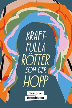 Kraftfulla rötter som ger hopp - Per-Eive Berndtsson