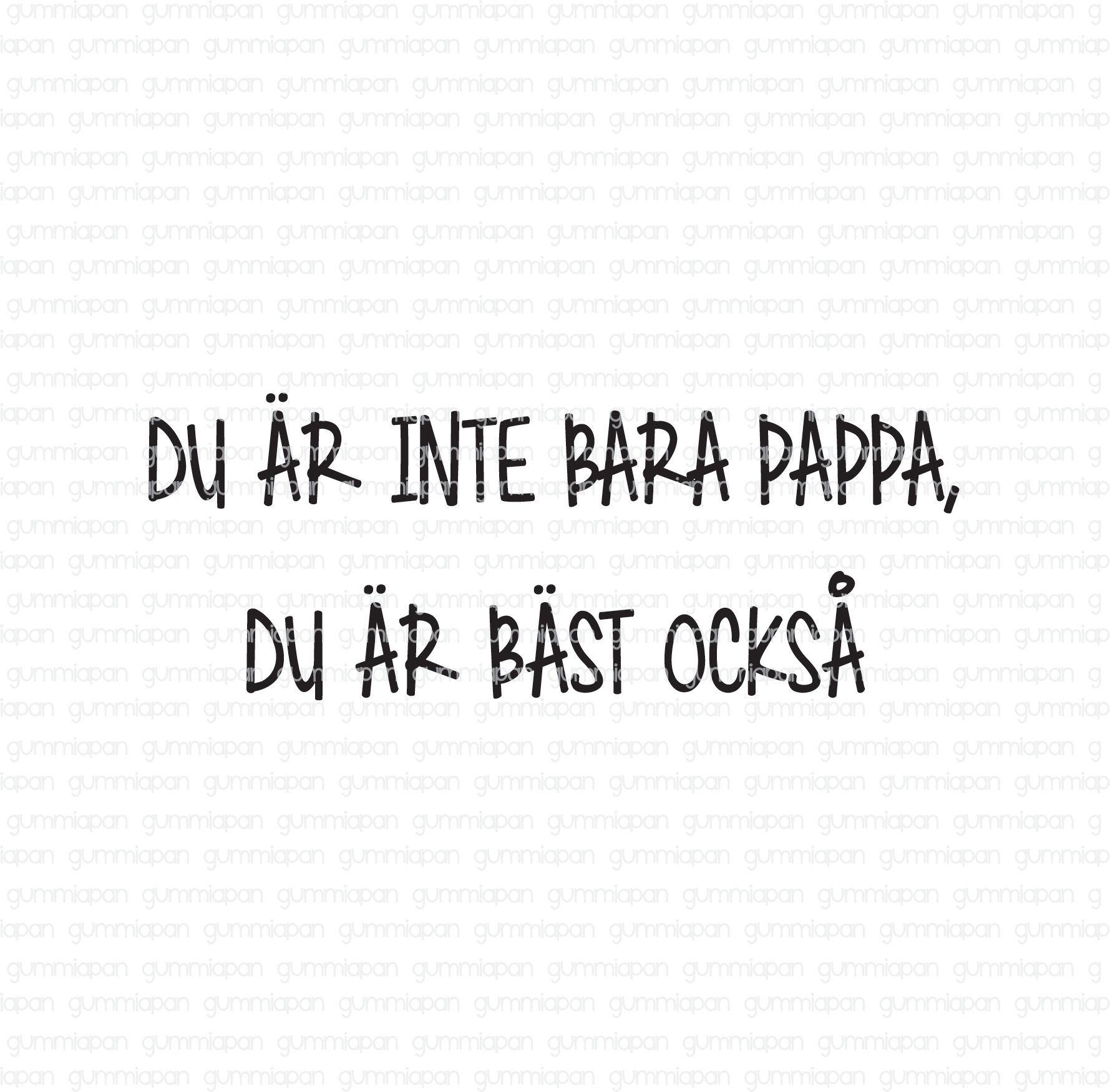 Du är inte bara pappa, du är bäst också, Gummiapan, 