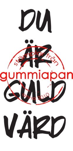 DU ÄR GULD VÄRD, Gummiapan, 