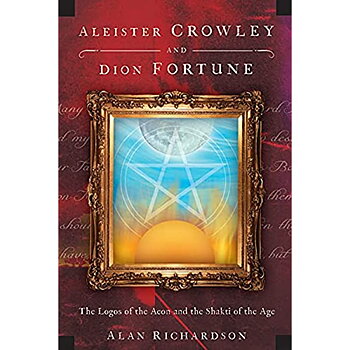 The Logos of the Aeon and the Shakti of the Age - Aleister Crowley and Dion Fortune -Engelska