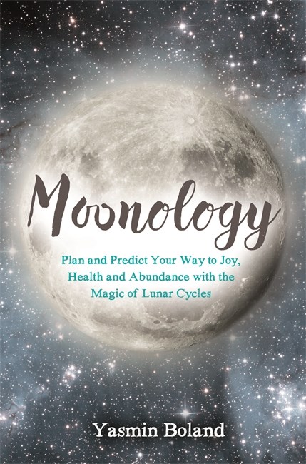 Moonology - Working with the Magic of Lunar Cycle