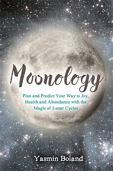 Moonology - Working with the Magic of Lunar Cycle