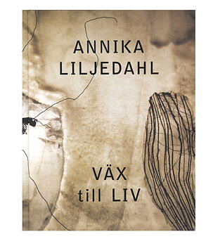 Annika Liljedahl: Väx till liv