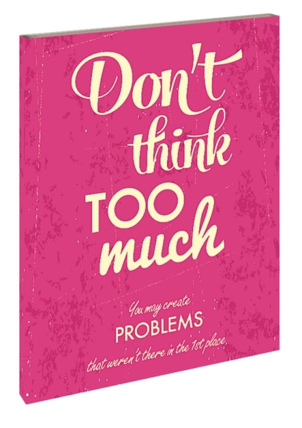 Don'T Think Too Much