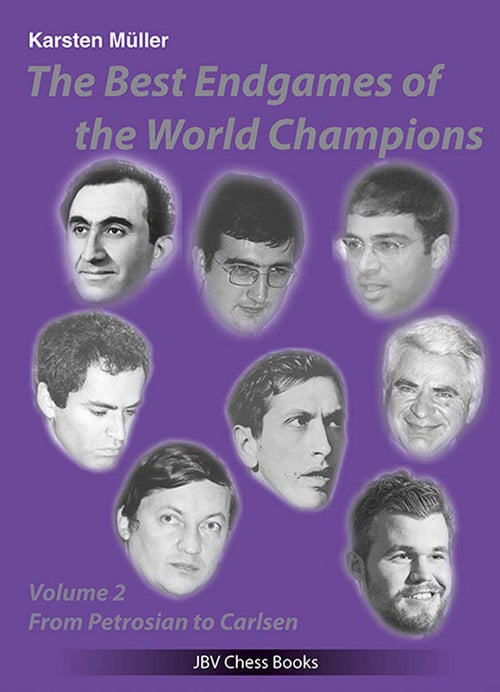 The Best Endgames of the World Champions  Vol 2 From Petrosian to Carlsen