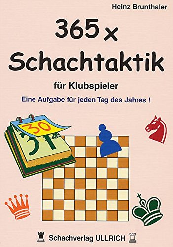 365 x Schachtaktik für Klubspieler: Eine Aufgabe für jeden Tag des Jahres 