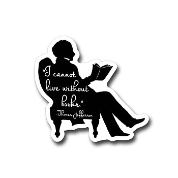 Fly Paper Products : Jefferson I cannot live without books  - Vinyl Sticker