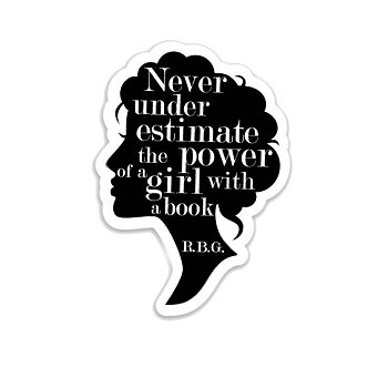 Fly Paper Products : RBG Never Underestimate the Power of a Girl with a Book  - Vinyl Sticker