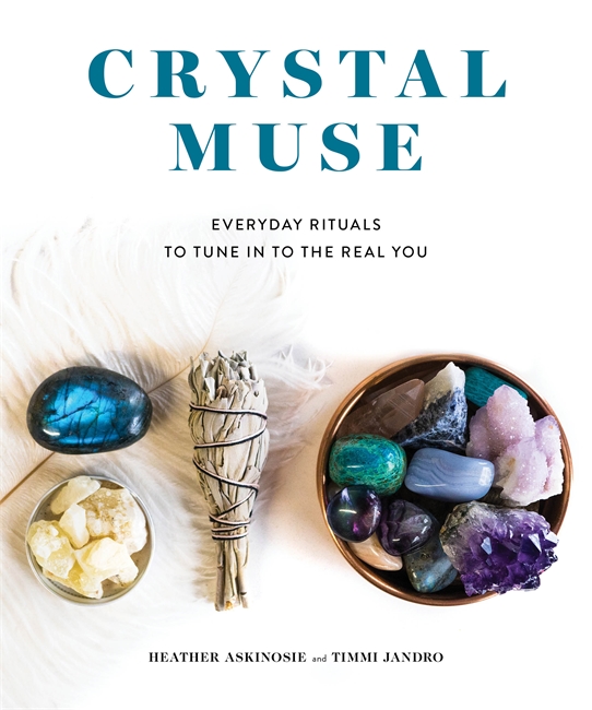 Crystal muse - everyday rituals to tune in to the real you - Askinosie Heather / Jandro Timmi