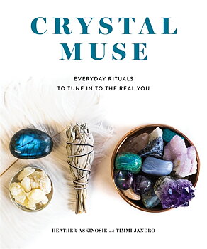 Crystal muse - everyday rituals to tune in to the real you - Askinosie Heather / Jandro Timmi