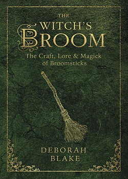  The Witch's Broom -   The Craft, Lore and Magick of Broomsticks av Deborah Blake 