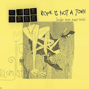 Rome Is Not A Town  - Tender arms power heels LP 