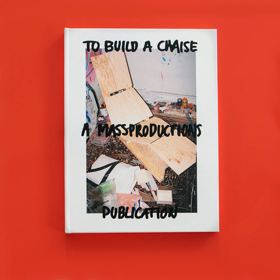 アート・デザイン・音楽 To build a chaise a mass productions Massproductions: To Build a Chaise - Konst/ig Books