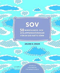 Sov - 50 mindfulness- och avslappningsövningar för en god natts sömn av Arlene K Unger