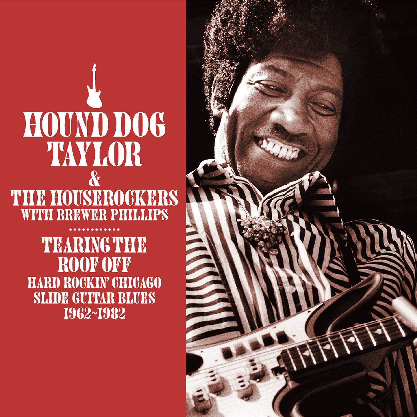 Hound Dog Taylor & The Houserockers with Brewer Phillips: Tearing The Roof Off (2CD)