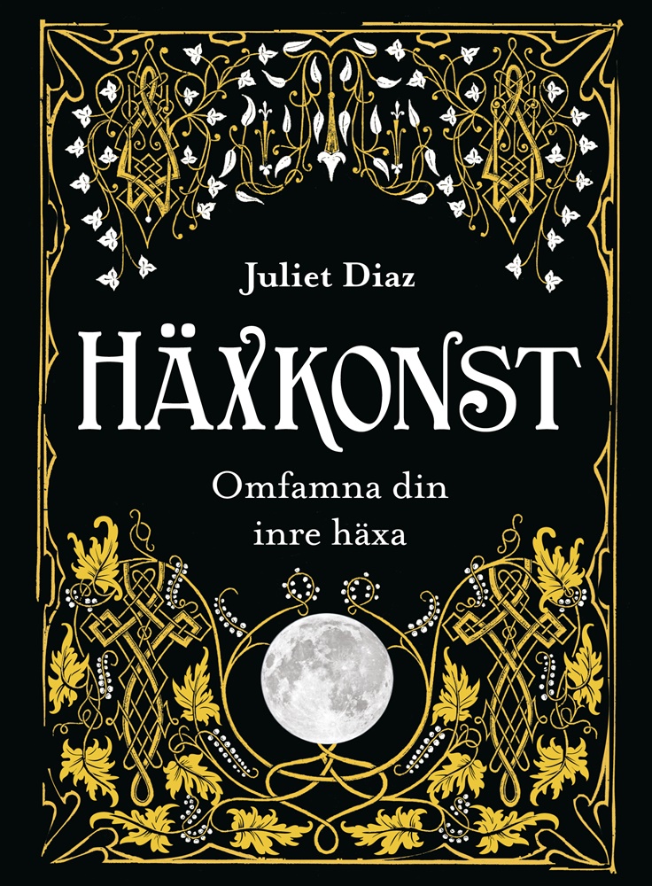 Häxkonst omfamna din inre häxa - Juliet Diaz  