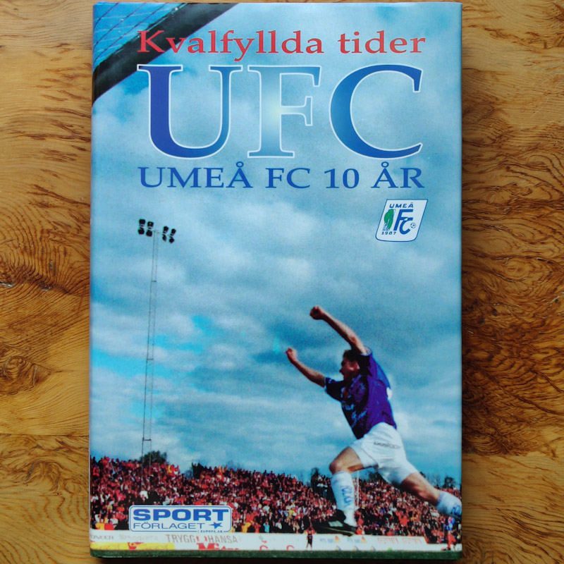 Kvalfyllda tider - Umeå FC 10 år av Gerhard Karlsson