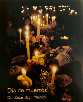 Dia de Muertos - De dödas dag i Mexiko