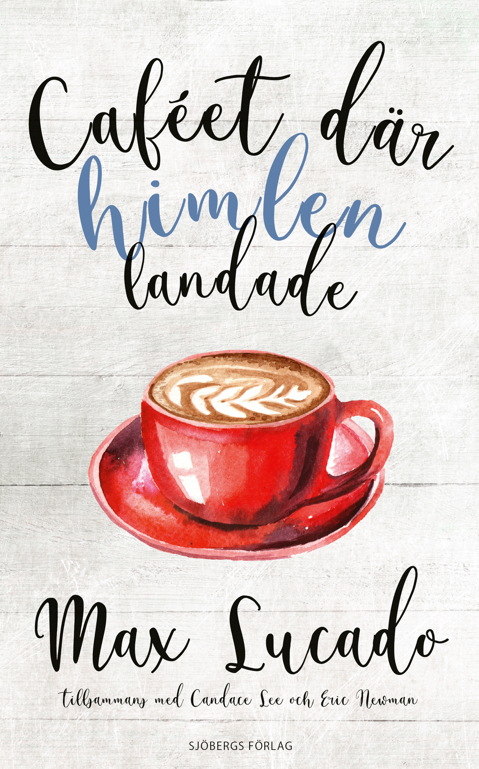 Caféet där himlen landade - Max Lucado