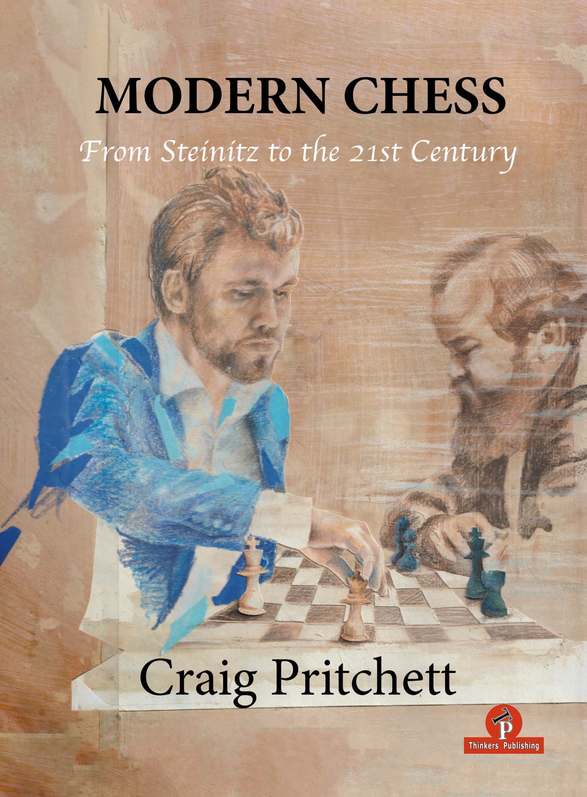Modern Chess– From Steinitz to the 21st Century