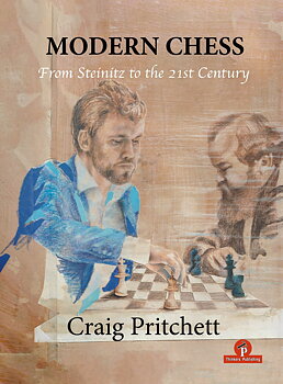 Modern Chess– From Steinitz to the 21st Century
