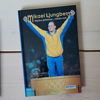 Mjuka drömmar - hårda mål av Mikael Ljungberg och Ulf Jörnvik