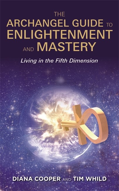 The Archangel Guide to Enlightenment and Mastery,  Living in the Fifth Dimension  av Diana Cooper, Tim Whild