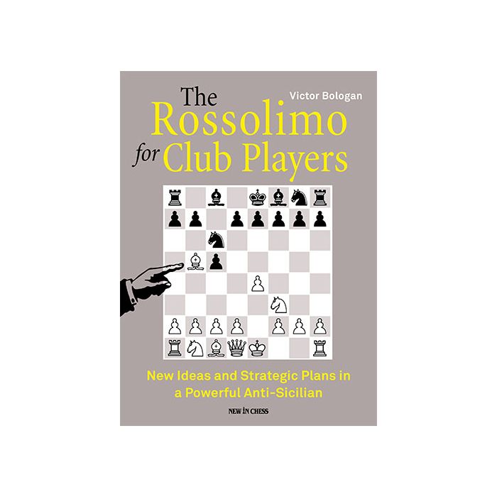 The Rossolimo for Club Players New Ideas and Strategic Plans in a Powerful Anti-Sicilian