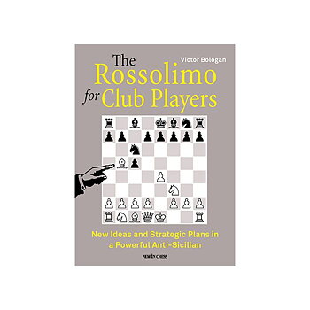 The Rossolimo for Club Players New Ideas and Strategic Plans in a Powerful Anti-Sicilian