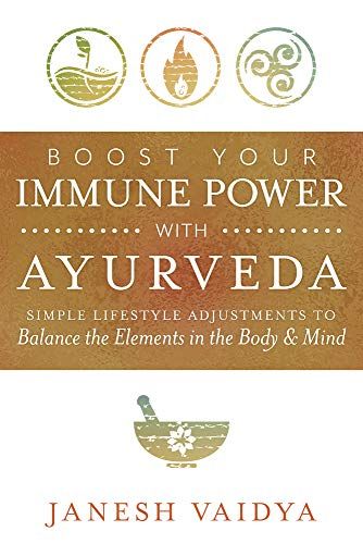 Boost Your Immune Power with Ayurveda by Janesh Vaidya