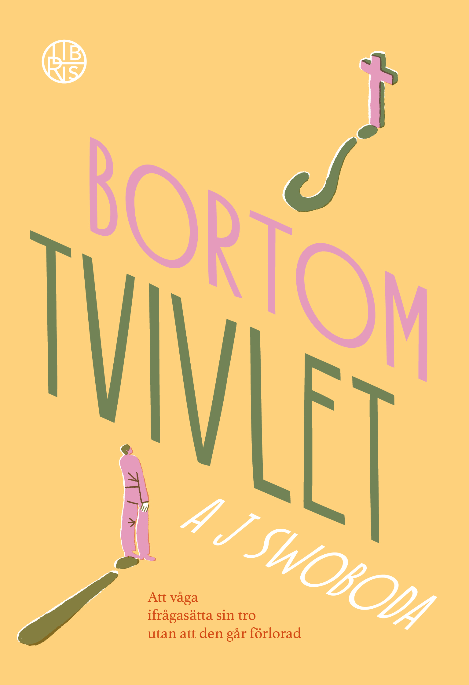 Bortom tvivlet : att våga ifrågasätta sin tro utan att den går förlorad  – A J Swoboda
