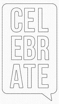 MY FAVORITE THINGS- Celebrate Speech Bubble Die-namics