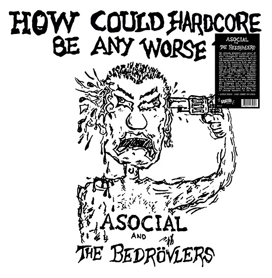 Asocial / The Bedrovlers - How Could Hardcore Be Any Worse - LP