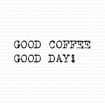 Gummiapan stämpel - Good Coffee Good Day!