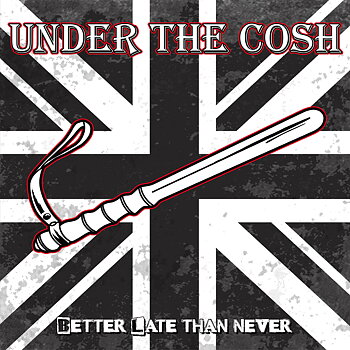 Under the Cosh - Better late than never - LP