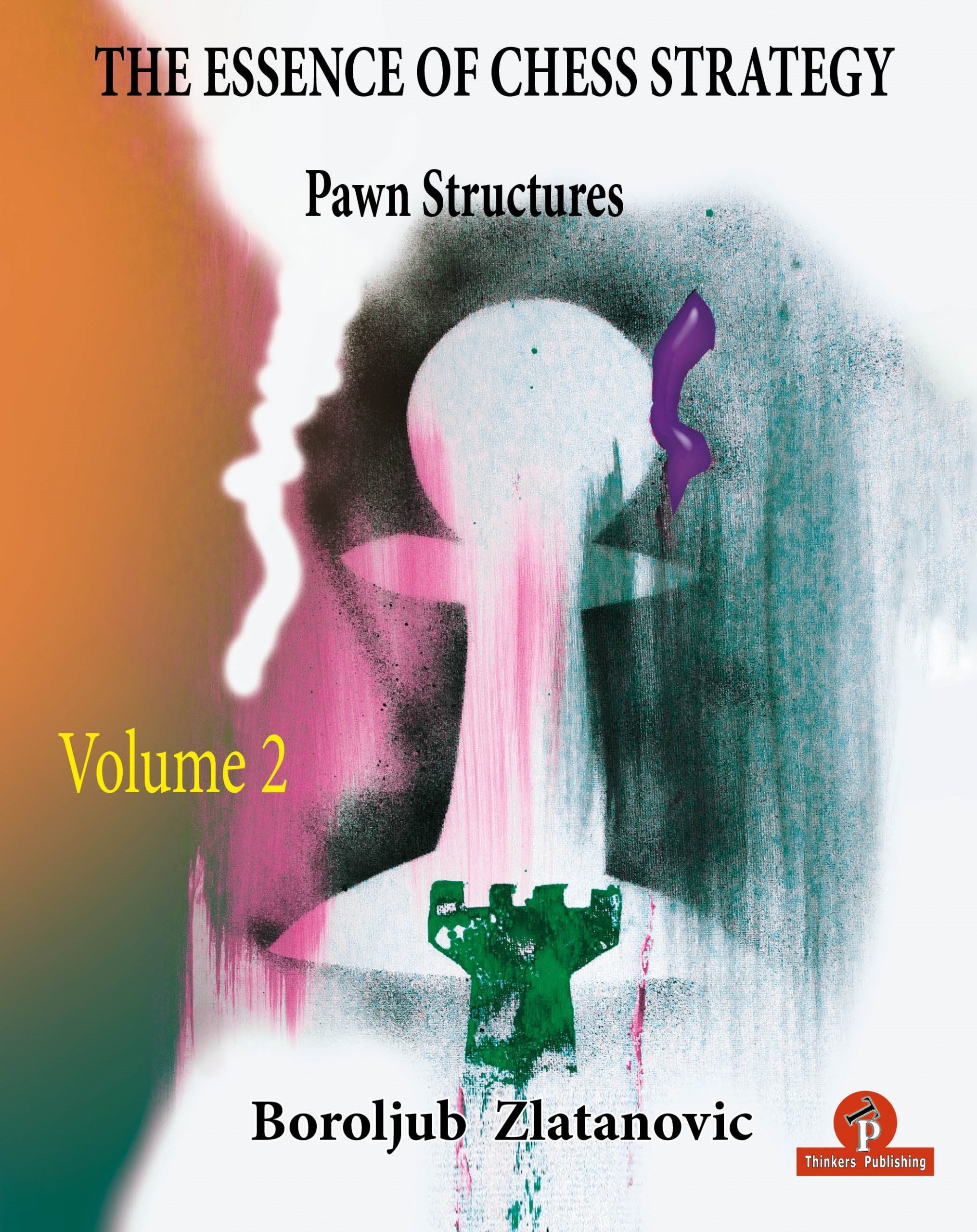 The Essence of Chess Strategy – Volume 2 – Pawn Structures