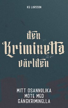 Den kriminella världen - K G Larsson