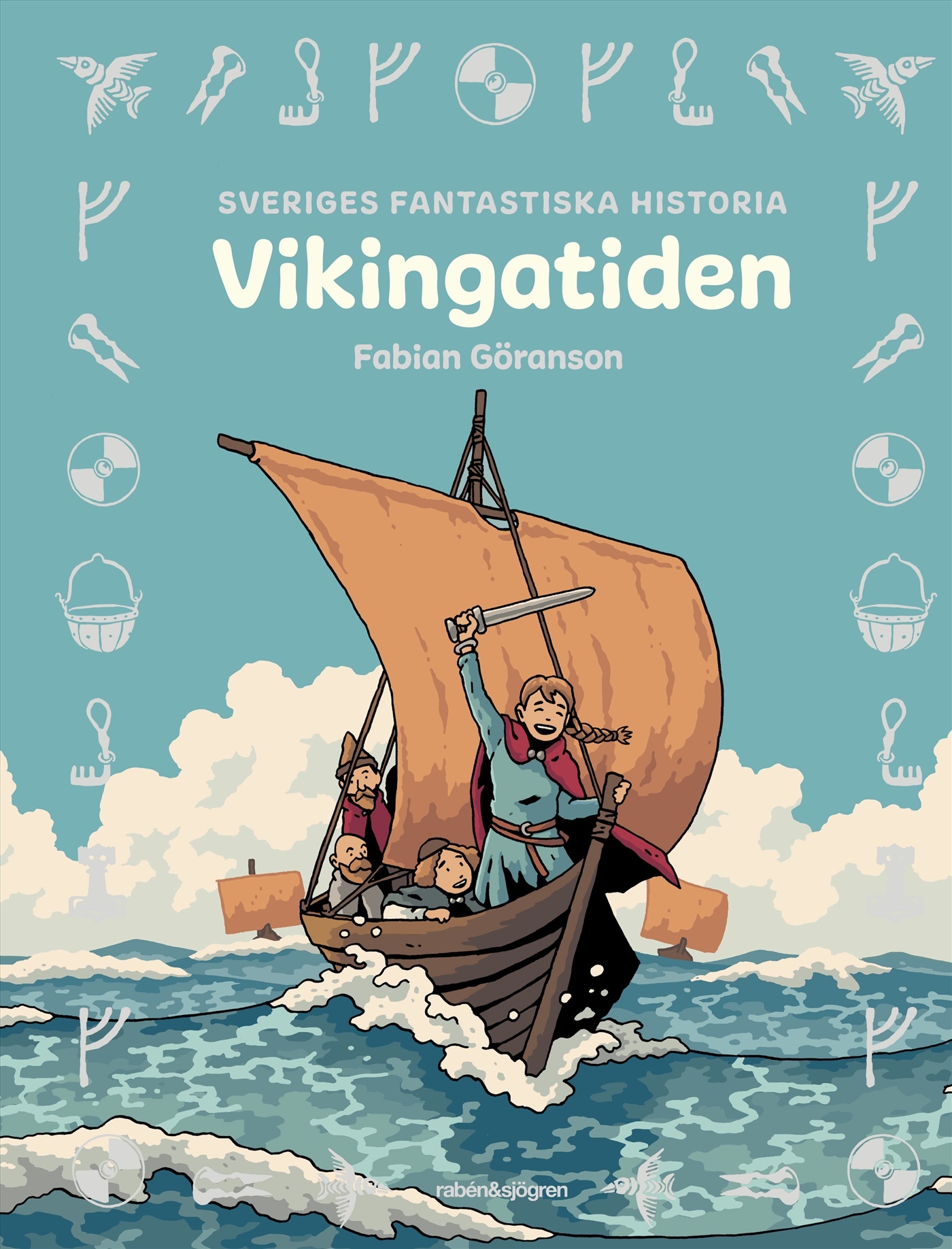 Sveriges fantastiska historia: Vikingatiden av Fabian Göransson