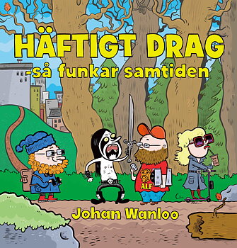 Johan Wanloo Häftigt drag: så funkar samtiden